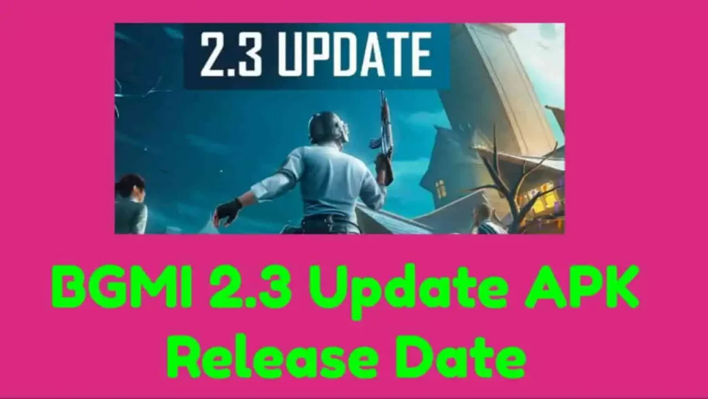BGMI 2.3 Update APK Release Date 2022