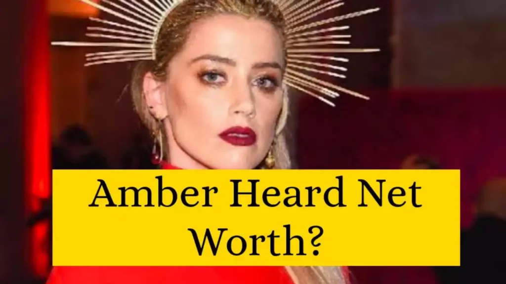 Amber Heard Net Worth 2022