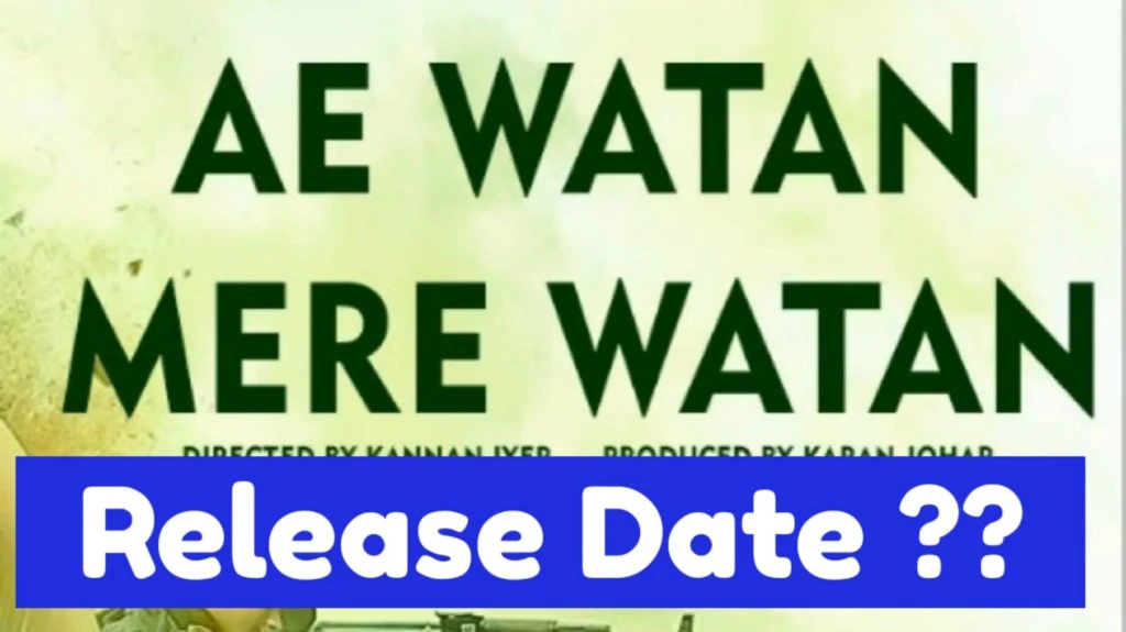 Ae Watan Mere Watan Release Date