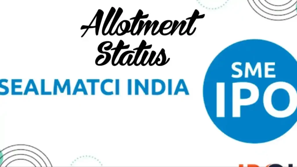 Sealmatic India IPO Allotment Status