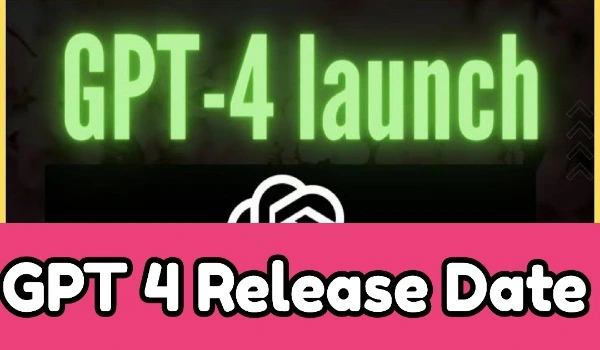 GPT 4 Release Date