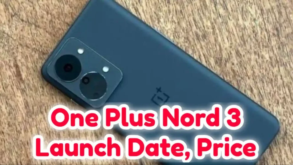 One Plus Nord 3 Launch Date