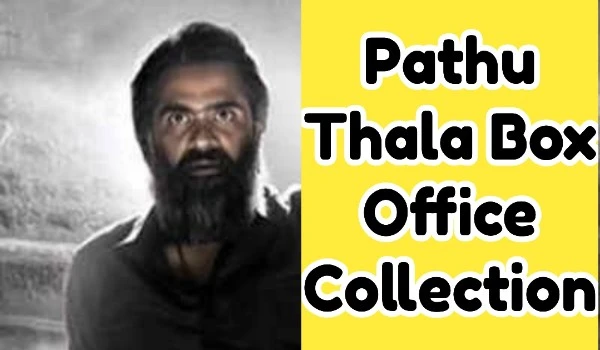 Pathu Thala Box Office Collection