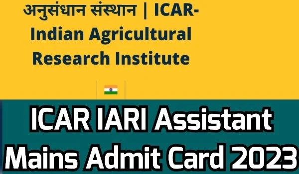 ICAR IARI Assistant Mains Admit Card